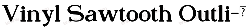 Vinyl Sawtooth Outli字体转换